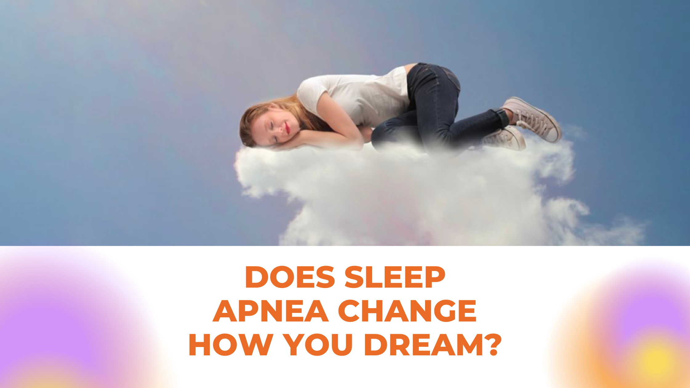 does-sleep-apnea-change-how-you-dream-meghna-dassani