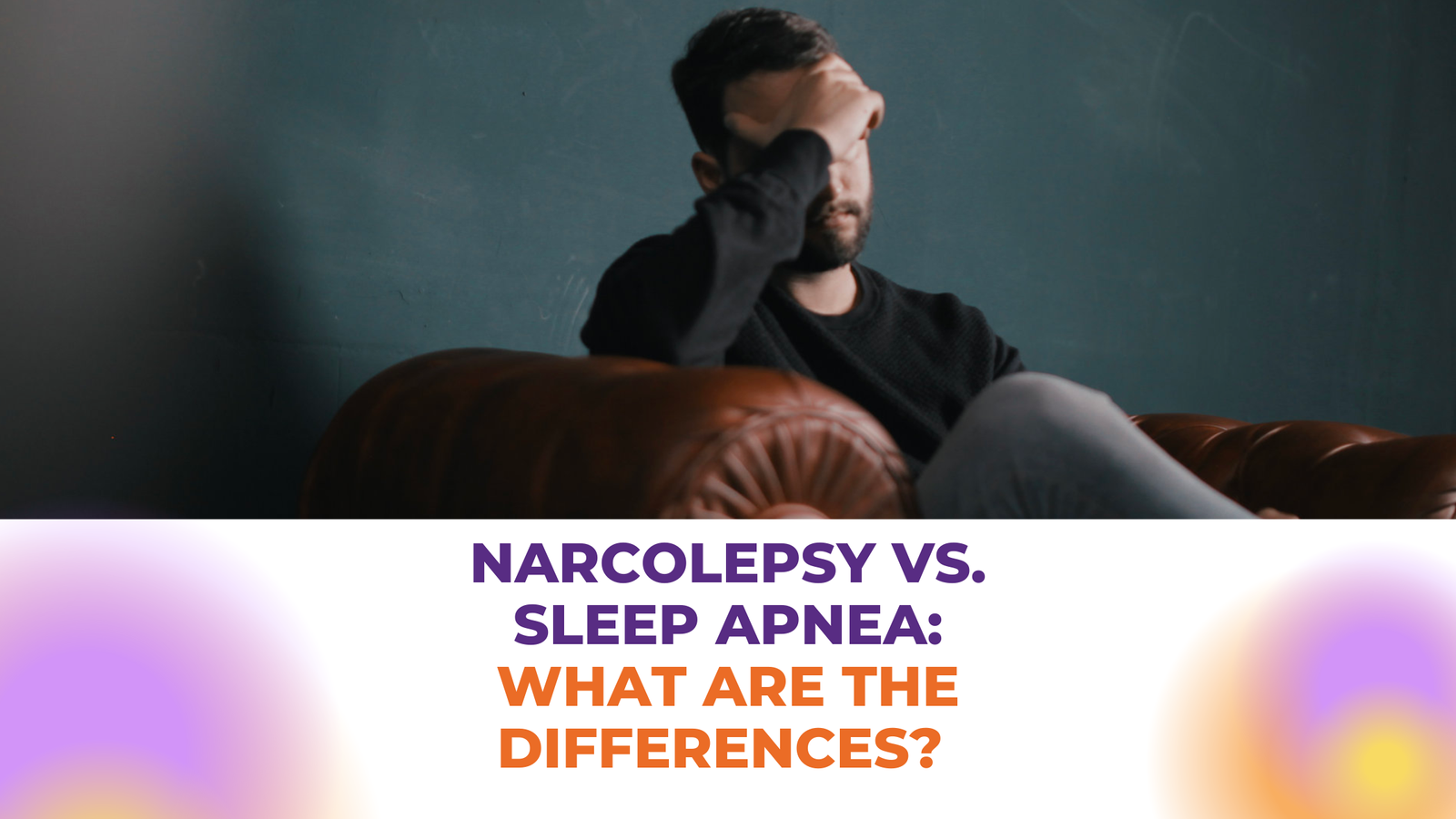 Narcolepsy vs. sleep apnea - What are the differences? - Meghna Dassani